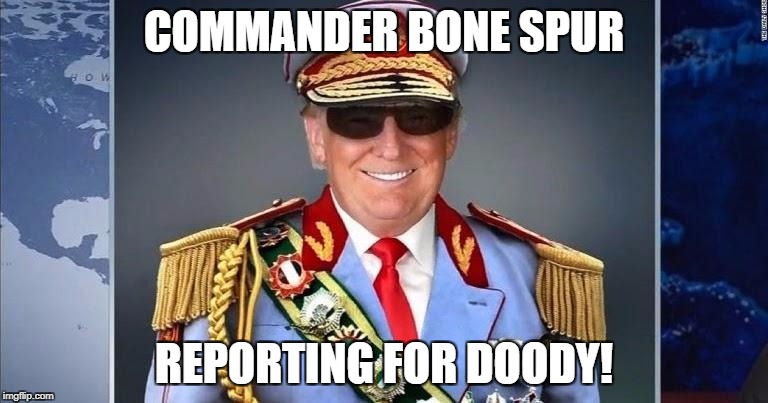 Commander Bone Spur | COMMANDER BONE SPUR; REPORTING FOR DOODY! | image tagged in commander,bone,spur,trump,dank,meme | made w/ Imgflip meme maker