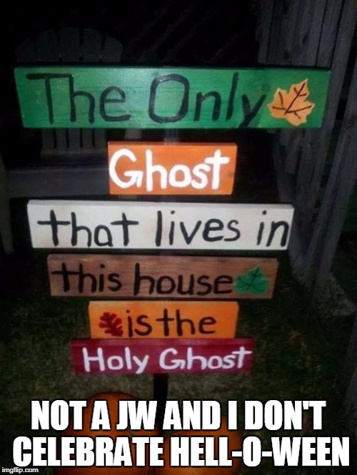 NOT A JW AND I DON'T CELEBRATE HELL-O-WEEN | made w/ Imgflip meme maker