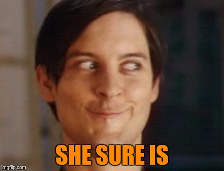 SHE SURE IS | made w/ Imgflip meme maker