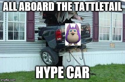 funny car crash | ALL ABOARD THE TATTLETAIL; HYPE CAR | image tagged in funny car crash | made w/ Imgflip meme maker