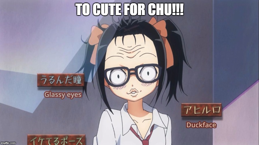 UGLY ANIME | TO CUTE FOR CHU!!! | image tagged in ugly anime | made w/ Imgflip meme maker