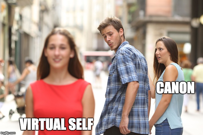 Distracted Boyfriend Meme | CANON; VIRTUAL SELF | image tagged in guy checking out another girl | made w/ Imgflip meme maker