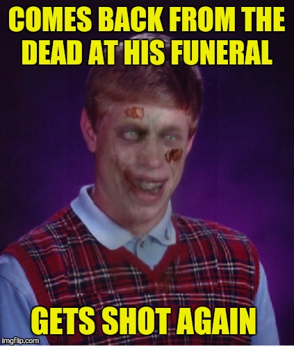 COMES BACK FROM THE DEAD AT HIS FUNERAL GETS SHOT AGAIN | made w/ Imgflip meme maker