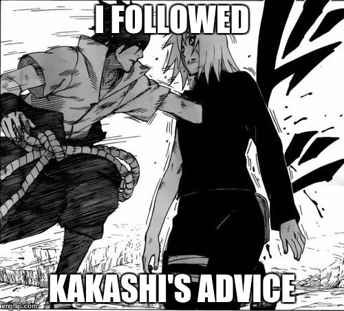 Sasuke & Sakura | I FOLLOWED; KAKASHI'S ADVICE | image tagged in sasuke  sakura | made w/ Imgflip meme maker