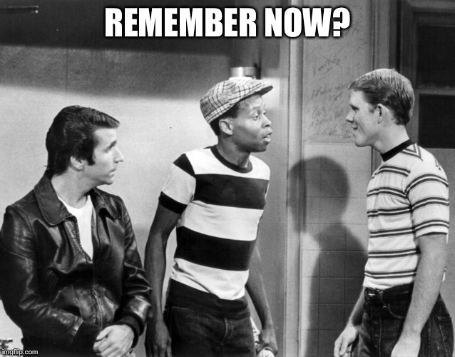 REMEMBER NOW? | made w/ Imgflip meme maker