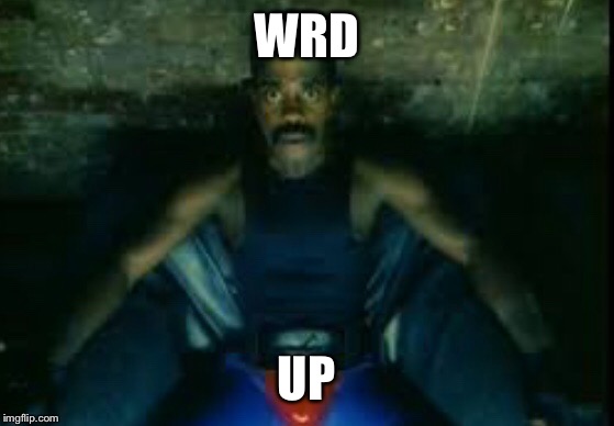 WRD; UP | made w/ Imgflip meme maker