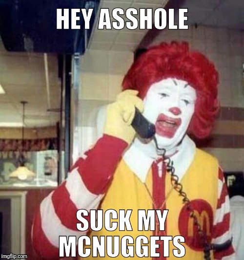 image tagged in ronald mcdonald | made w/ Imgflip meme maker