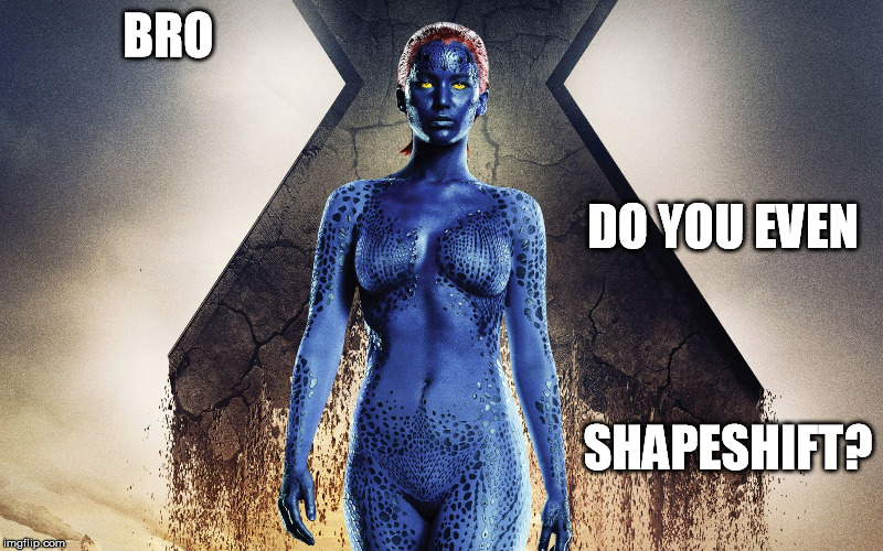 BRO DO YOU EVEN SHAPESHIFT? | made w/ Imgflip meme maker