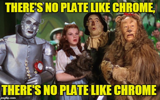 THERE'S NO PLATE LIKE CHROME, THERE'S NO PLATE LIKE CHROME | image tagged in there's no plate like chrome | made w/ Imgflip meme maker