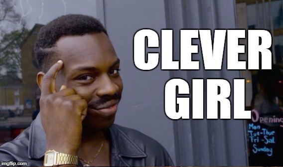 CLEVER GIRL | made w/ Imgflip meme maker