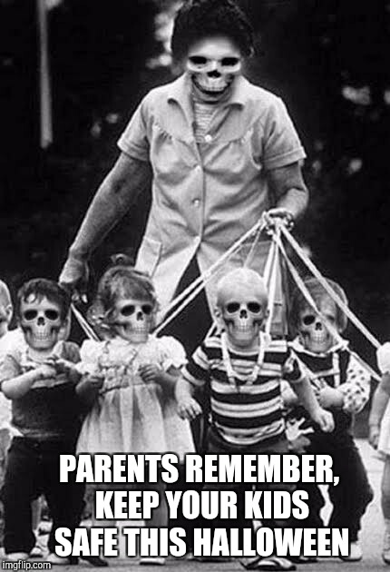 Found this freaky pic during Black and White Week and thought I'd save it for Halloween lol  | PARENTS REMEMBER, KEEP YOUR KIDS SAFE THIS HALLOWEEN | image tagged in jbmemegeek,halloween,happy halloween,black and white week,scary | made w/ Imgflip meme maker