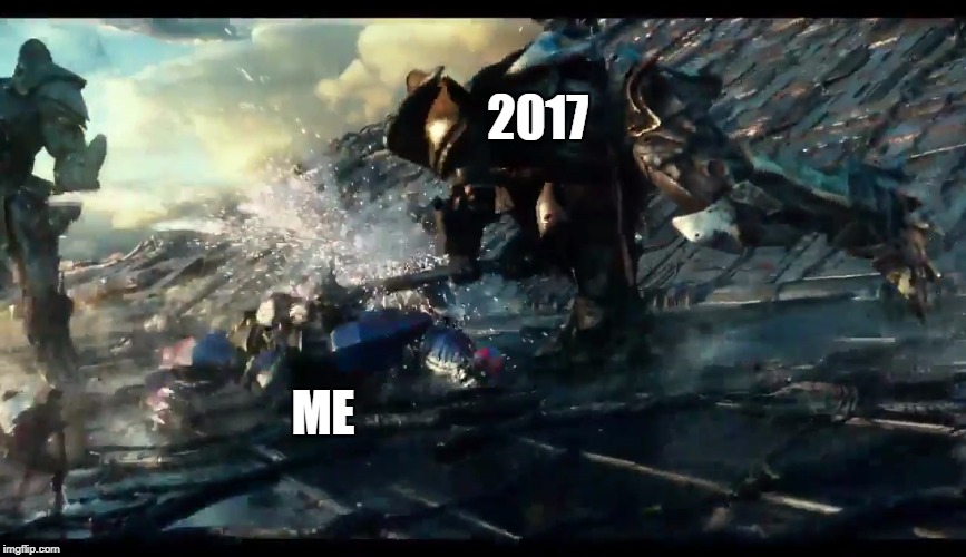 Used to it | 2017; ME | image tagged in transformers,memes,2017,problems,life | made w/ Imgflip meme maker