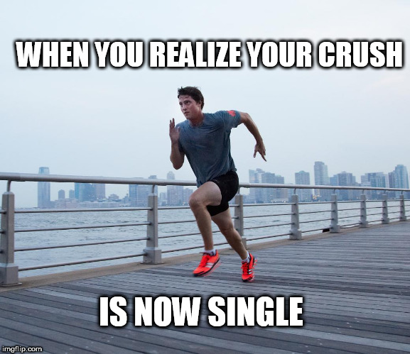 when you realize your crush is now single | WHEN YOU REALIZE YOUR CRUSH; IS NOW SINGLE | image tagged in crush | made w/ Imgflip meme maker