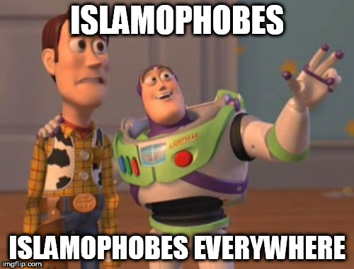 X, X Everywhere | ISLAMOPHOBES; ISLAMOPHOBES EVERYWHERE | image tagged in memes,x x everywhere,islamophobia,anti-islamophobia | made w/ Imgflip meme maker