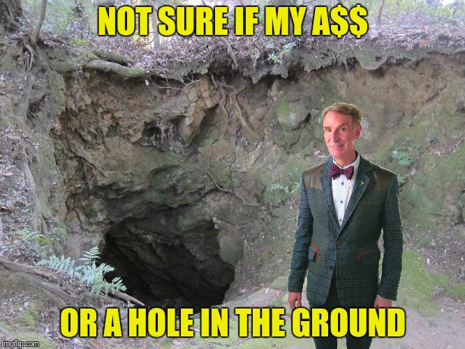 NOT SURE IF MY A$$ OR A HOLE IN THE GROUND | made w/ Imgflip meme maker