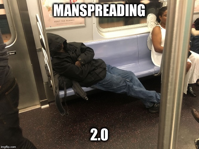 MANSPREADING; 2.0 | image tagged in manspreading | made w/ Imgflip meme maker