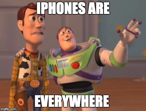 X, X Everywhere Meme | IPHONES ARE; EVERYWHERE | image tagged in memes,x x everywhere | made w/ Imgflip meme maker