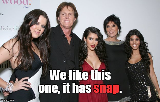 Jenner Christmas | We like this one, it has snap. snap | image tagged in jenner christmas | made w/ Imgflip meme maker