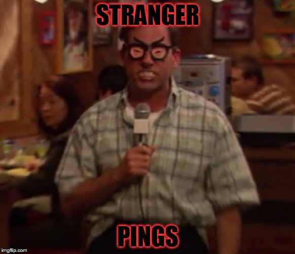 Stranger Pings | STRANGER; PINGS | image tagged in ping,the office,michael scott,stranger things | made w/ Imgflip meme maker