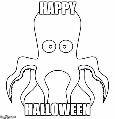 White cartoon octopus | HAPPY; HALLOWEEN | image tagged in white cartoon octopus | made w/ Imgflip meme maker