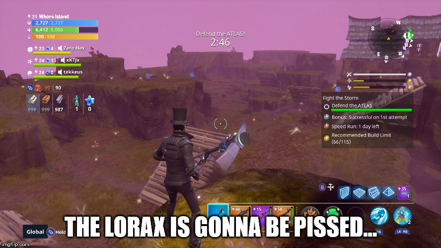 THE LORAX IS GONNA BE PISSED... | image tagged in fortnite | made w/ Imgflip meme maker