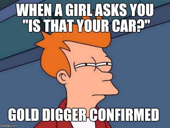 Gold digger - Meme Picture  Webfail - Fail Pictures and Fail Videos