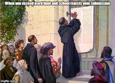 Reformation Day | When you exceed word limit and school rejects your submission | image tagged in christian,martin luther king,reformation | made w/ Imgflip meme maker