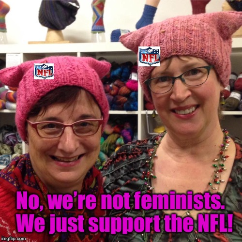 The latest NFL clothing line | No, we’re not feminists.  We just support the NFL! | image tagged in memes,nfl,puy hats | made w/ Imgflip meme maker