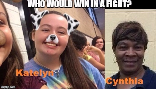 Katelyn vs Cynthia. Who would win? | image tagged in white girl | made w/ Imgflip meme maker