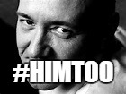 #himtoo | #HIMTOO | image tagged in memes | made w/ Imgflip meme maker
