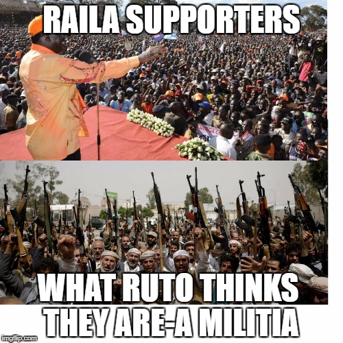 RAILA SUPPORTERS; WHAT RUTO THINKS THEY ARE-A MILITIA | image tagged in alghurairkenya | made w/ Imgflip meme maker