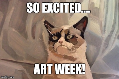 Art Week! A JBmemegeek and Sir_Unknown event! Starting today! This and much for art week! :P | SO EXCITED.... ART WEEK! | image tagged in jbmemegeek,sir_unknown,art week | made w/ Imgflip meme maker