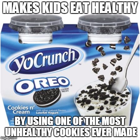 wadbeoahlfjl i dunno | MAKES KIDS EAT HEALTHY; BY USING ONE OF THE MOST UNHEALTHY COOKIES EVER MADE | image tagged in stuff,and,thangs | made w/ Imgflip meme maker