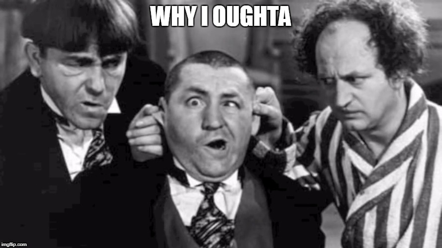 WHY I OUGHTA | made w/ Imgflip meme maker