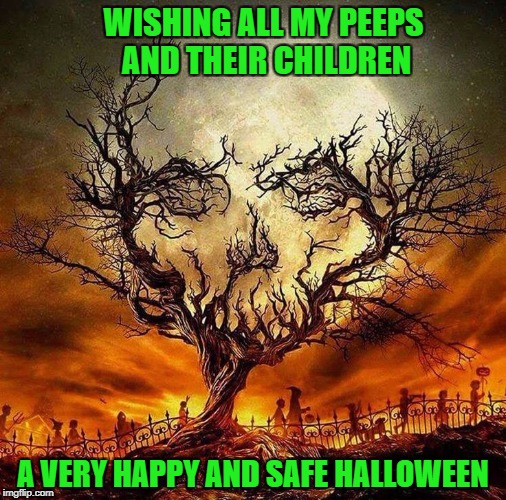 Happy Halloween everyone...Don't eat too much chocolate!!! Art Week Oct 30 - Nov 5, A JBmemegeek & Sir_Unknown event  | WISHING ALL MY PEEPS AND THEIR CHILDREN; A VERY HAPPY AND SAFE HALLOWEEN | image tagged in happy halloween,memes,art week,halloween,be safe | made w/ Imgflip meme maker