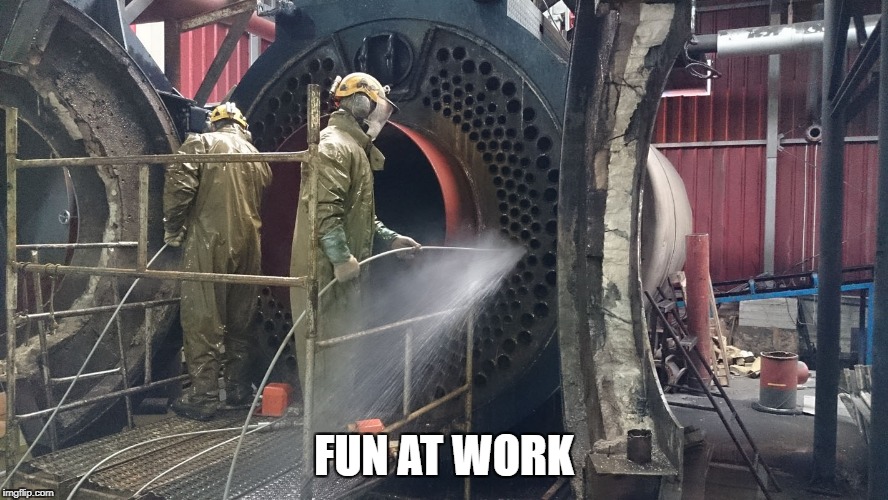 FUN AT WORK | image tagged in fire tube | made w/ Imgflip meme maker