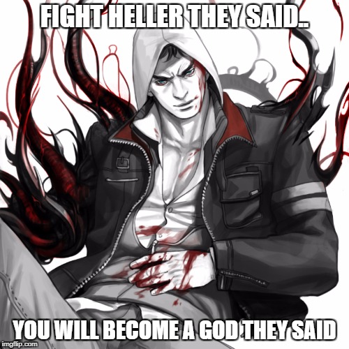 Prototype 3 Plot Leaked..Not Really | FIGHT HELLER THEY SAID.. YOU WILL BECOME A GOD THEY SAID | image tagged in alex mercer,rip | made w/ Imgflip meme maker