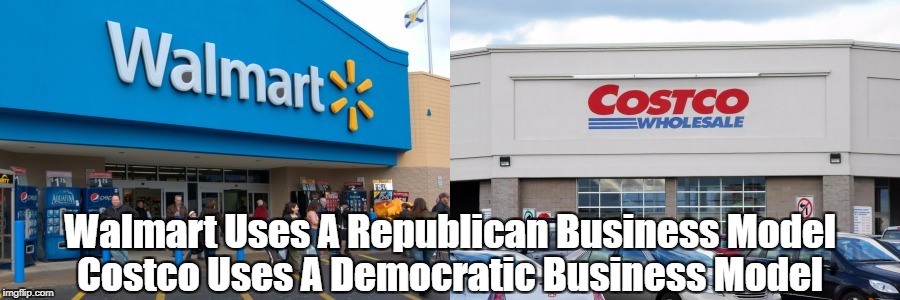 Walmart Uses A Republican Business Model Costco Uses A Democratic Business Model | made w/ Imgflip meme maker