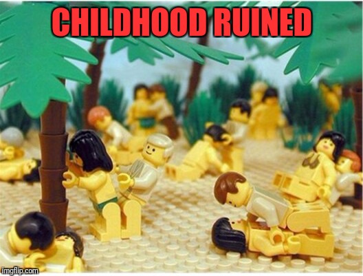 Lego orgy | CHILDHOOD RUINED | image tagged in lego orgy | made w/ Imgflip meme maker