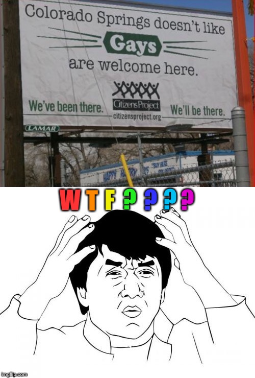 I'm Not Sure What They Mean.... | ? ? ? ? F; T; W | image tagged in jackie chan wtf,funny sign,gay,gay pride,gay pride flag | made w/ Imgflip meme maker