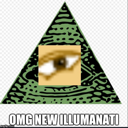 WOW | OMG NEW ILLUMANATI | image tagged in illuminati | made w/ Imgflip meme maker