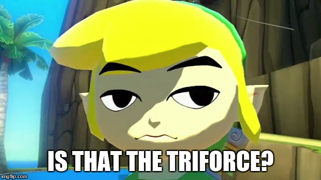 IS THAT THE TRIFORCE? | made w/ Imgflip meme maker
