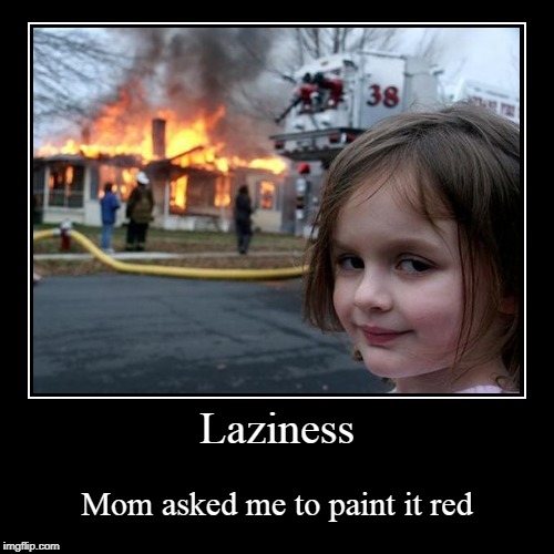 image tagged in funny,demotivationals,evil girl fire | made w/ Imgflip demotivational maker