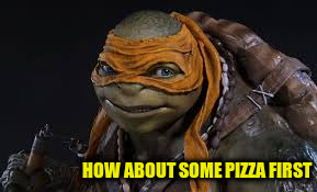 HOW ABOUT SOME PIZZA FIRST | made w/ Imgflip meme maker