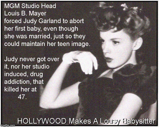 Hollywood no place for kids | image tagged in hollywood,judy garland,harvey weinstein,current events,front page,child abuse | made w/ Imgflip meme maker