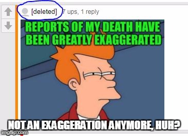 Looking at GhostOfChurch's old comments...
R.I.P GhostOfChurch | NOT AN EXAGGERATION ANYMORE, HUH? | image tagged in ghost is gone,ghostofchurch | made w/ Imgflip meme maker