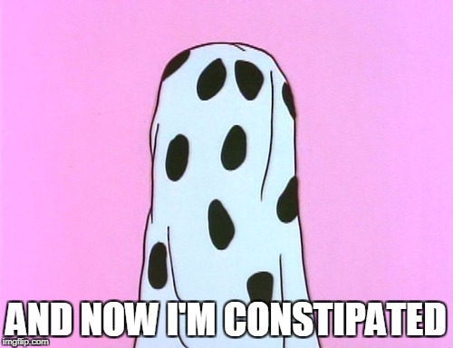AND NOW I'M CONSTIPATED | made w/ Imgflip meme maker