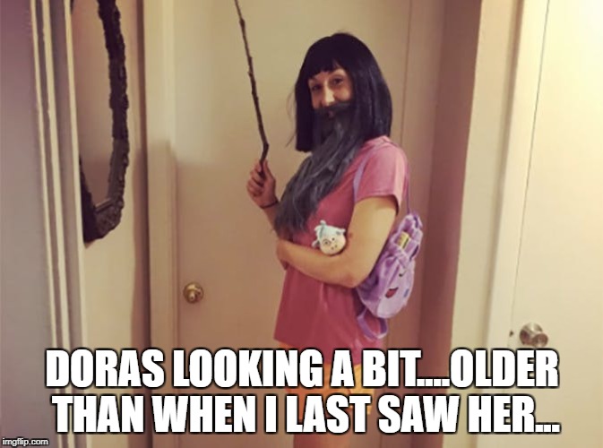 you shall not pasar! | DORAS LOOKING A BIT....OLDER THAN WHEN I LAST SAW HER... | image tagged in dora the explorer | made w/ Imgflip meme maker