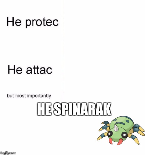 He protec | HE SPINARAK | image tagged in he protec | made w/ Imgflip meme maker