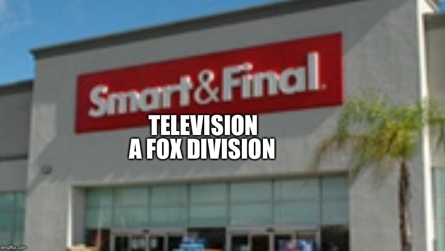 Smart and Final Television Logo (1996)  | TELEVISION; A FOX DIVISION | image tagged in fox,logo,television | made w/ Imgflip meme maker